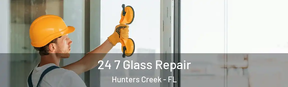  24 7 Glass Repair Hunters Creek - FL