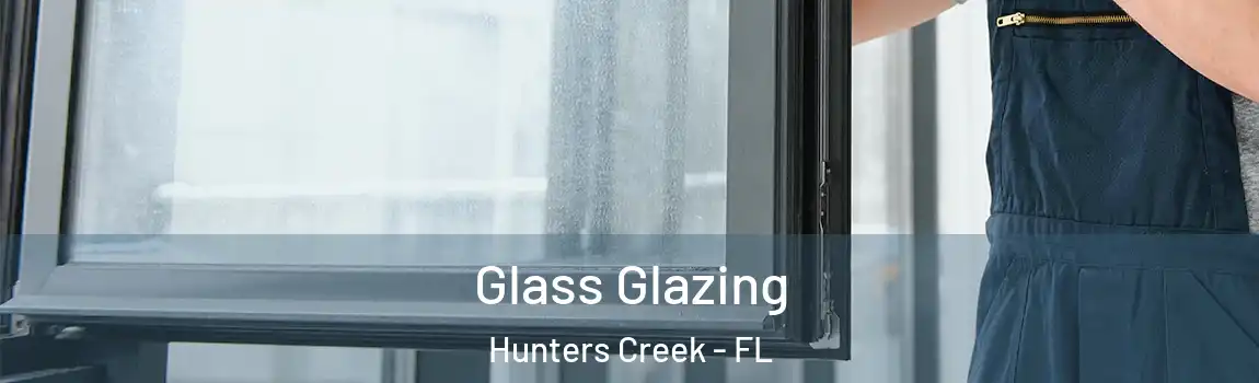 Glass Glazing Hunters Creek - FL