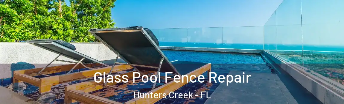  Glass Pool Fence Repair Hunters Creek - FL