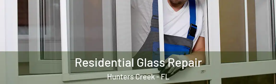 Residential Glass Repair Hunters Creek - FL