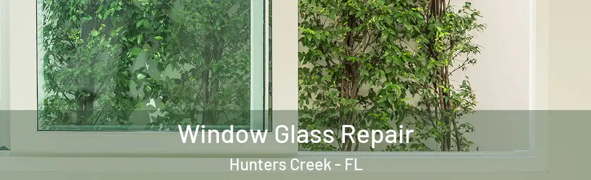  Window Glass Repair Hunters Creek - FL